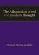 The Athanasian creed and modern thought, Thomas Murray Gorman 