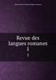 Revue des langues romanes. 1, Societ? pour l'?tude des langues romanes 