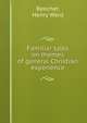 Familiar talks on themes of general Christian experience, Beecher, Henry Ward 