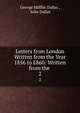 Letters from London Written from the Year 1856 to L860: Written from the .. 2, George Mifflin Dallas , Julia Dallas 