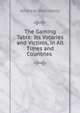 The Gaming Table: Its Votaries and Victims, in All Times and Countries ., Andrew Steinmetz 