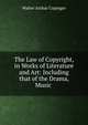 The Law of Copyright, in Works of Literature and Art: Including that of the Drama, Music ., Copinger, Walter Arthur, 1847-1910 