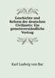 Geschichte und Reform der deutschen Civiljustiz: Ein gemeinverstandliche Vortrag, Karl Ludwig von Bar 