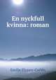 En nyckfull kvinna: roman, Emilie Flygare-Carl?n 