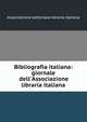 Bibliografia italiana: giornale dell'Associazione libraria italiana, Associazione editoriale-libraria italiana 