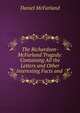 The Richardson-McFarland Tragedy: Containing All the Letters and Other Interesting Facts and ., Daniel McFarland 