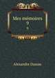 Mes mmoires. 9, Alexandre Dumas 