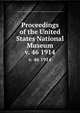 Proceedings of the United States National Museum. v. 46 1914, United States National Museum,Smithsonian Institution,United States. Dept. of the Interior 