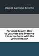 Personal Beauty: How to Cultivate and Preserve it in Accordance with the Laws of Health, Daniel Garrison Brinton 