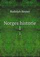 Norges historie. 1, Rudolph Keyser 