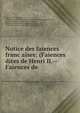 Notice des faiences franc?aises: (Faiences dites de Henri II.--Faiences de ., D?partement des objets d'art, Mus?e du Louvre D?partement des objets d'art du Moyen -?ge, de la renaissance et des temps modernes , Mus?e du Louvre D?partement des objets d 'art, Mus?e du Louvre , Louis Torterat Cl?ment de Ris 