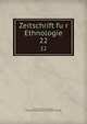 Zeitschrift fur Ethnologie. 22, Berliner Gesellschaft fu?r Anthropologie, Ethnologie und Urgeschichte,Deutsche Gesellschaft fu?r Anthropologie, Ethnologie und Urgeschichte,Deutsche Gesellschaft fu?r Vo?lkerkunde 