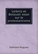 Leibniz et Bossuet: essai sur le protestantisme, Edmond Hugues 