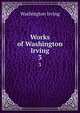 Works of Washington Irving. 3, Washington Irving 