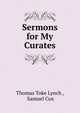 Sermons for My Curates, Thomas Toke Lynch , Samuel Cox 