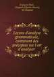 Le?ons d'analyse grammaticale, contenant des pr?ceptes sur l'art d'analyser ., Fran?ois Noel , Chapsal (Charles Pierre), M. Chapsal 