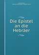 Die Epistel an die Hebraer, Louis Harms, Georg Ludwig Detlev Theodor Harms 