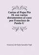 Cartas al Papa Pio IX con varios documentos al caso por Francisco de Paula G ., Francisco de Paula Gonzalez Vigil 