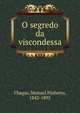 O segredo da viscondessa, Chagas, Manuel Pinheiro, 1842-1895 