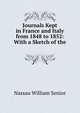 Journals Kept in France and Italy from 1848 to 1852: With a Sketch of the ., Senior, Nassau William 