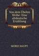 Von dem Ubelen Weibe: Eine altdeutsche Erzahlung, Moriz Haupt 