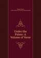 Under the Palms: A Volume of Verse, Thomas Steele, of the Ceylon Civil Service Thomas Steele 