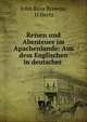 Reisen und Abenteuer im Apachenlande: Aus dem Englischen in deutscher ., John Ross Browne, H Hertz 