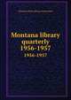 Montana library quarterly. 1956-1957, Montana State Library Association 