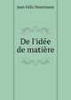 De l'id?e de mati?re, Jean Felix Nourrisson 