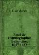 Essai de chronographie Byzantine, 1057-1453, E. de Muralt 