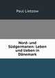 Nord- und Sudgermanen: Leben und lieben in Danemark, Paul Lietzow 