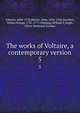 The works of Voltaire, a contemporary version. 5, Voltaire, 1694-1778,Morley, John, 1838-1923,Smollett, Tobias George, 1721-1771,Fleming, William F,Leigh, Oliver Herbrand Gordon 