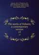 The works of Voltaire, a contemporary version. 15, Voltaire, 1694-1778,Morley, John, 1838-1923,Smollett, Tobias George, 1721-1771,Fleming, William F,Leigh, Oliver Herbrand Gordon 