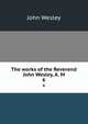The works of the Reverend John Wesley, A. M. 6, John Wesley 