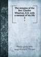 The remains of the Rev. Charles Wharton, D.D. with a memoir of his life. 2, Wharton, Charles Henry, 1748-1833,Doane, George Washington, 1799-1859 