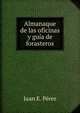 Almanaque de las oficinas y guia de forasteros, Juan E. Perez 