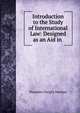 Introduction to the Study of International Law: Designed as an Aid in ., Theodore Dwight Woolsey 