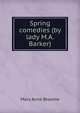 Spring comedies (by lady M.A. Barker)., Mary Anne Broome 