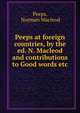 Peeps at foreign countries, by the ed. N. Macleod and contributions to Good words etc, Peeps, Norman Macleod 