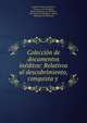 Coleccion de documentos ineditos: Relativos al descubrimiento, conquista y ., Joaqu?n Francisco Pacheco, Francisco de C?rdenas, Spain Ministerio de Ultramar , Luis Torres de Mendoza, Spain , Ministerio de Ultramar 