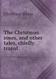 The Christmas roses, and other tales, chiefly transl, Christmas Roses 
