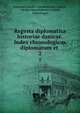 Regesta diplomatica historiae danicae. Index chronologicus diplomatum et .. 2, Kongelige Danske videnskabernes selskab , Danske videnskabernes selskab, Copenhagen 