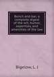 Bench and bar; a complete digest of the wit, humor, asperities, and amenities of the law, Bigelow, L. J 