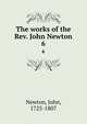 The works of the Rev. John Newton. 6, Newton, John, 1725-1807 