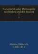 Naturrecht, oder Philosophie des Rechts und des Staates. 2, Ahrens, Heinrich, 1808-1874 