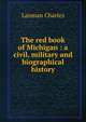 The red book of Michigan : a civil, military and biographical history, Lanman Charles 