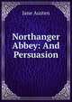 Northanger Abbey: And Persuasion, Jane Austen 