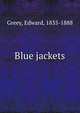 Blue jackets, Greey, Edward, 1835-1888 