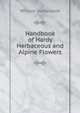 Handbook of Hardy Herbaceous and Alpine Flowers, William Sutherland 