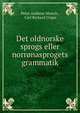 Det oldnorske sprogs eller norronasprogets grammatik, Peter Andreas Munch , Carl Richard Unger 